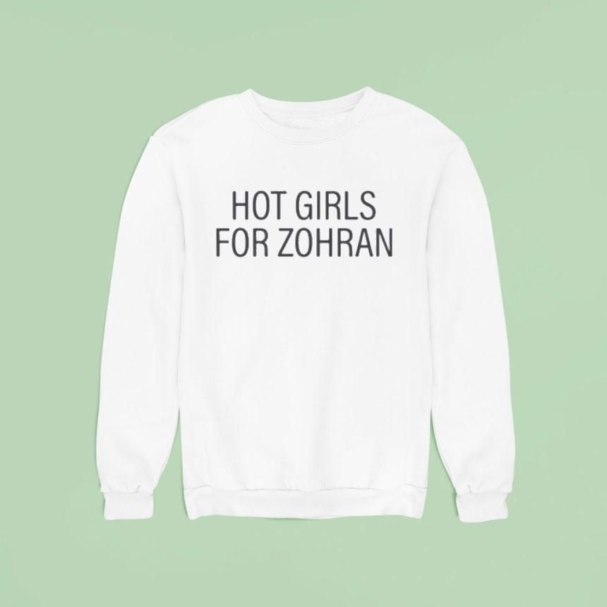 Zohran Kwame Mamdani Hot Girls For Zohran Sweatshirt Zohran Kwame Mamdani Hot Girls For Zohran Sweatshirt