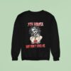 Zombie Th House God Don T Like Us Sweatshirt