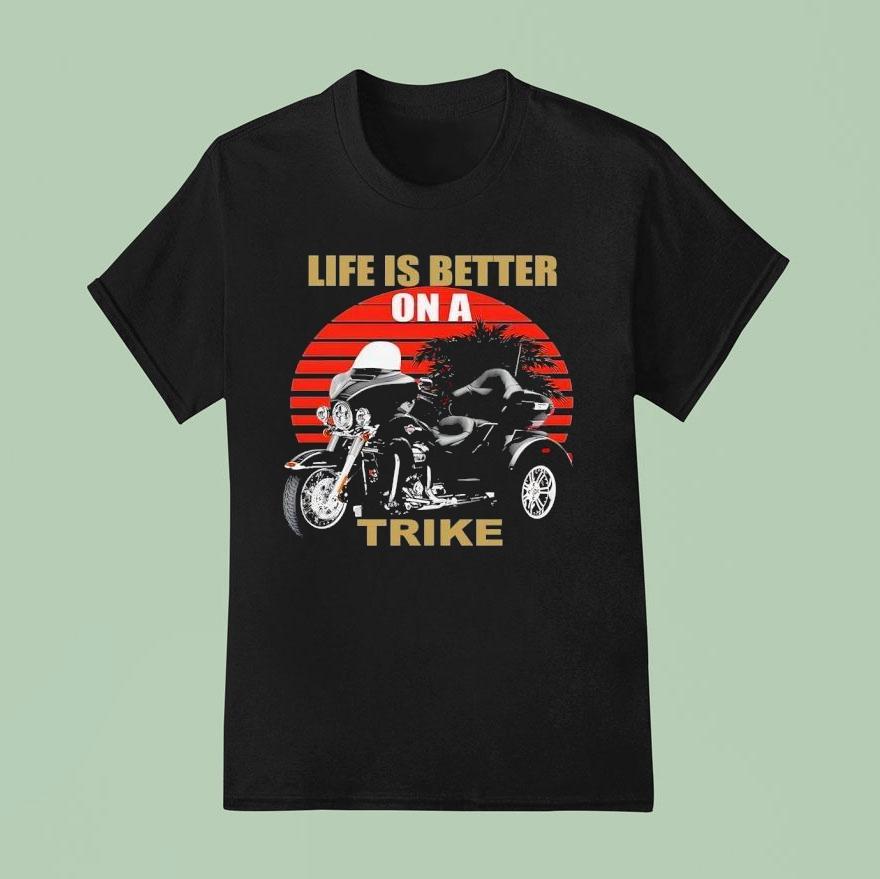 A Three Wheeled Motorcycle Life Is Better On A Trike T Shirt