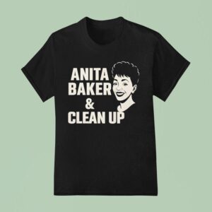 Anita Baker And Clean Up T Shirt