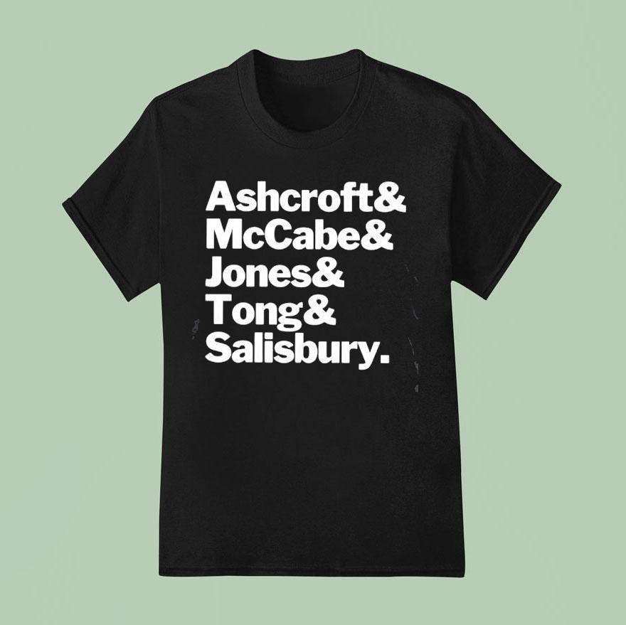 Ashcroft And Mccabe And Jones And Tong And Salisbury T Shirt