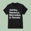 Ashley Rebecca Mercedes And Pamela T Shirt