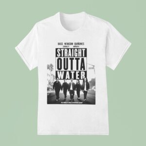 Bass Newsom Quinones Crowley Horvath Straight Outta Water The World S Most Dangerous Group La Fires T Shirt