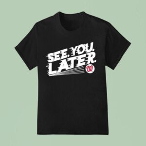 Bob Carpenter See You Later Washington Nationals Baseball T Shirt