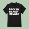 Broken Beaten Damned Tex T Shirt