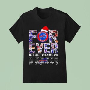 Buffalo Bills Christmas Forever Not Just When We Win Signatures T Shirt