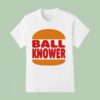 Burger King Ball Knower T Shirt