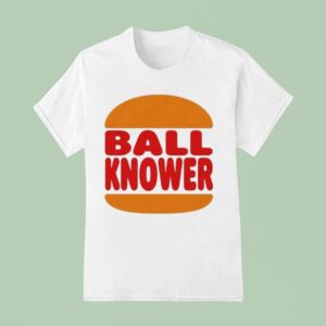 Burger King Ball Knower T Shirt