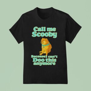 Call Me Scooby Because I Can T Doo This Anymore Cheems Dog T Shirt