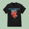 Call Of The Wild T Shirt