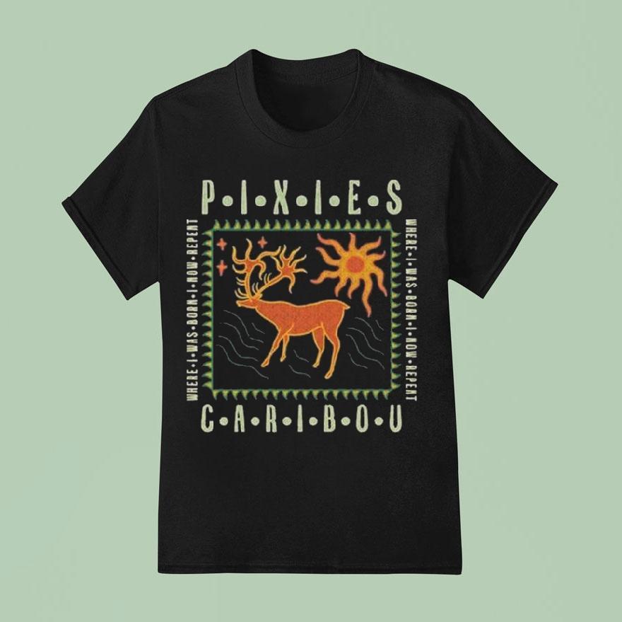 Cave Caribou Pixies Where I Was Born I Now Repea T Shirt