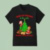 Christmas From The Windows To The Walls I M About To Deck These Halls T Shirt