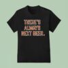 Cincinnati Bengals There S Always Next Beer T Shirt