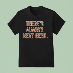 Cincinnati Bengals There S Always Next Beer T Shirt