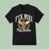 Club Fuck Mike Pay Barbee T Shirt