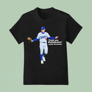 Dodgers Fuck You Mothafucker Justin Wrobleaki T Shirt
