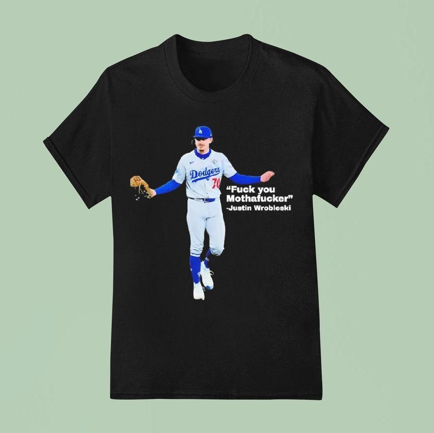 Dodgers Fuck You Mothafucker Justin Wrobleaki T Shirt