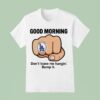 Dodgers Good Morning Don T Leave Me Hangin Bump I T Shirt