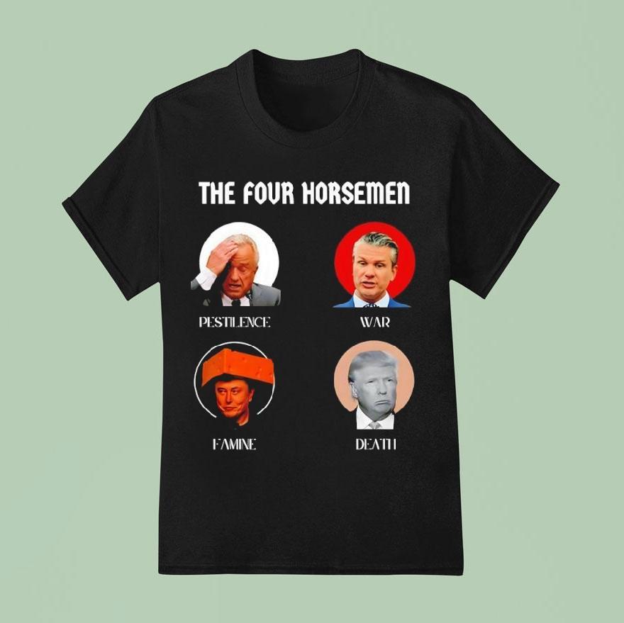 Donald Trump The Four Horsemen Pestilence War Famine Death T Shirt