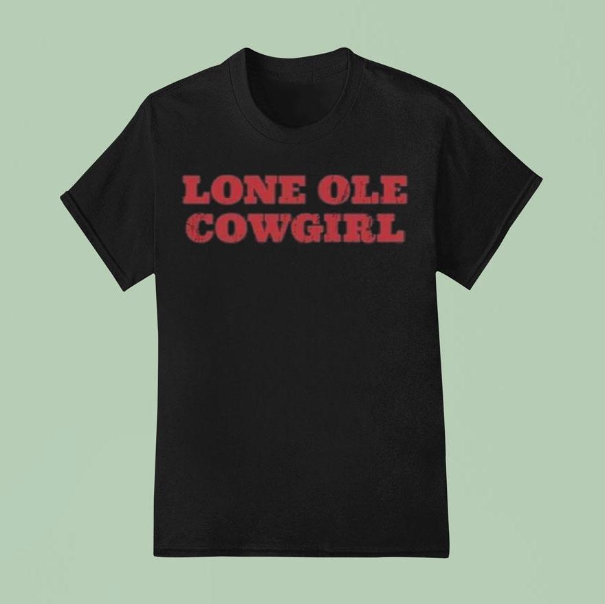 Dylan Gossett Lone Ole Cowgirl T Shirt