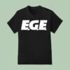 Ege Everyone S Gotta Ea T Shirt