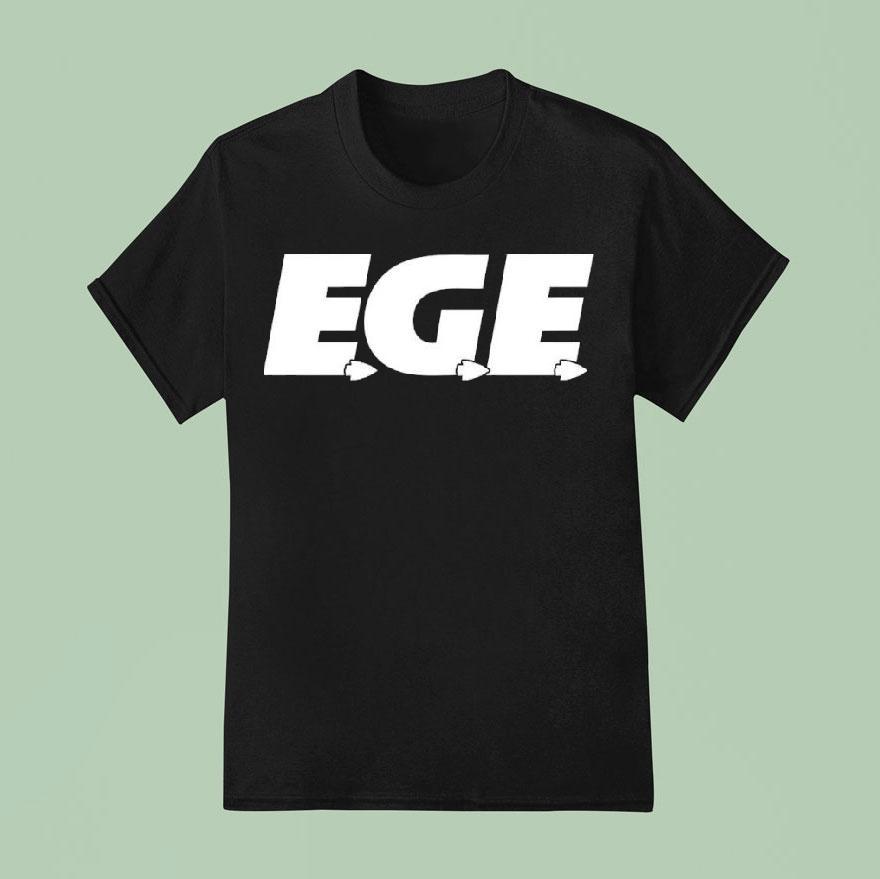 Ege Everyone S Gotta Ea T Shirt