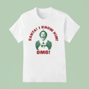 Elf Santa I Know Him Omg Merry Christmas T Shirt