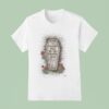 Everybody Dies But Not Everybody Lives Coffin Roses T Shirt