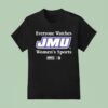 Everyone Watches James Madison Dukes Women S Sports T Shirt