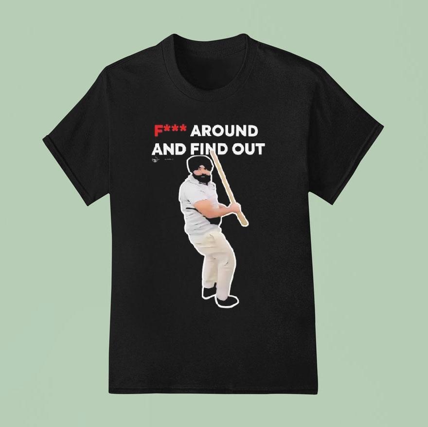 Fuck Around And Find Out Man Meme T Shirt