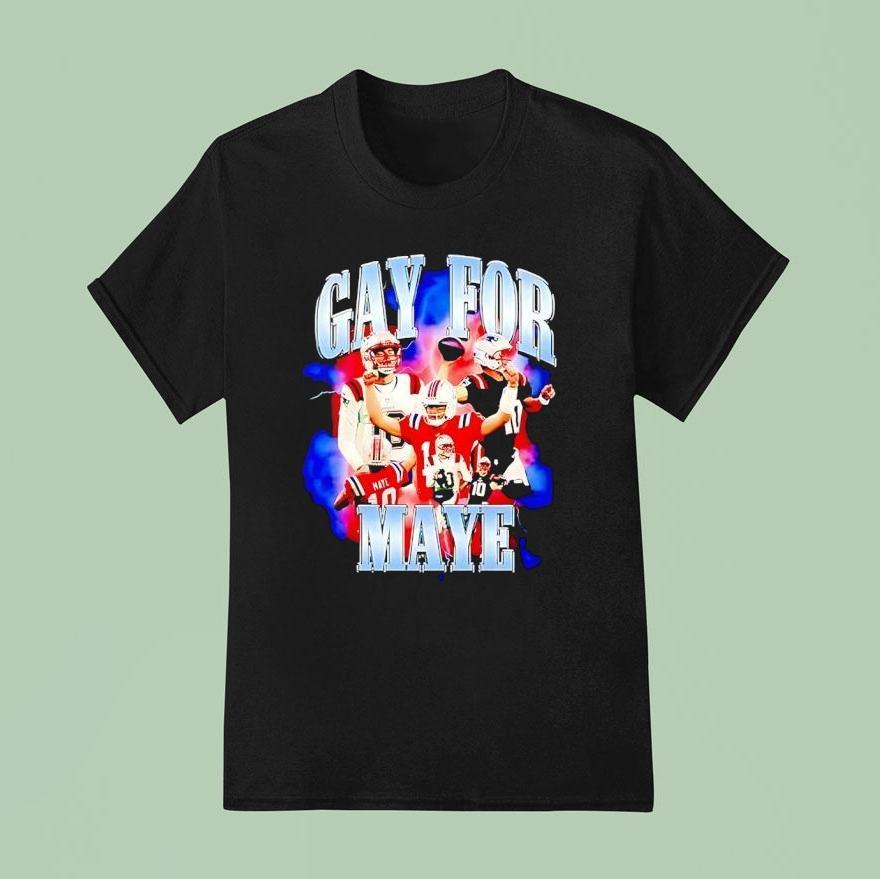 Gay For Maye Football Drake Maye New England Patriots T Shirt