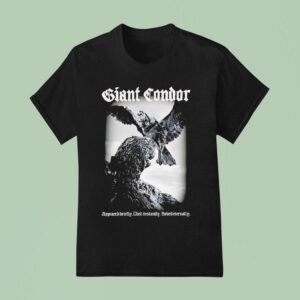 Giant Condor Appeared Briefly Died Instantly Loved Eternally Godzilla Monster T Shirt
