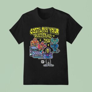 Gotta Pay Your Dues To Me Pinches Mamon T Shirt