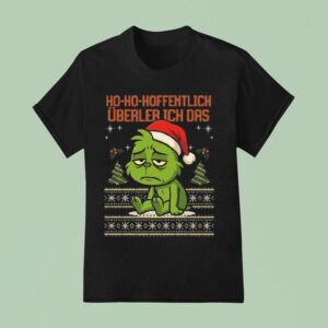 Grinch Ho Ho Hofntlich Uberler Ich Das Ugly Christmas T Shirt