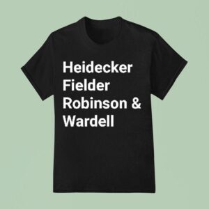 Heidecker Fielder Robinson And Wardell T Shirt