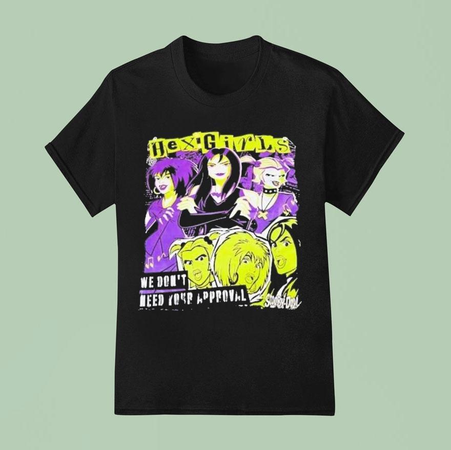 Hex Girls We Don T Need Your Approval Scooby Doo T Shirt