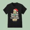 Ho Ho Ho Yeahh Christmas Podcas T Shirt