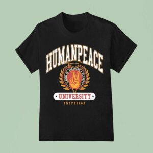 Human Peace University Professor School Of Kindness And Respec T Shirt