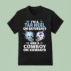 I M A Tar Heel On Saturdays And A Cowboy On Sundays T Shirt