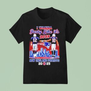 I Wanna Party Like It S New England Patriots Tom Brady And Drake Maye Skyline Signatures T Shirt