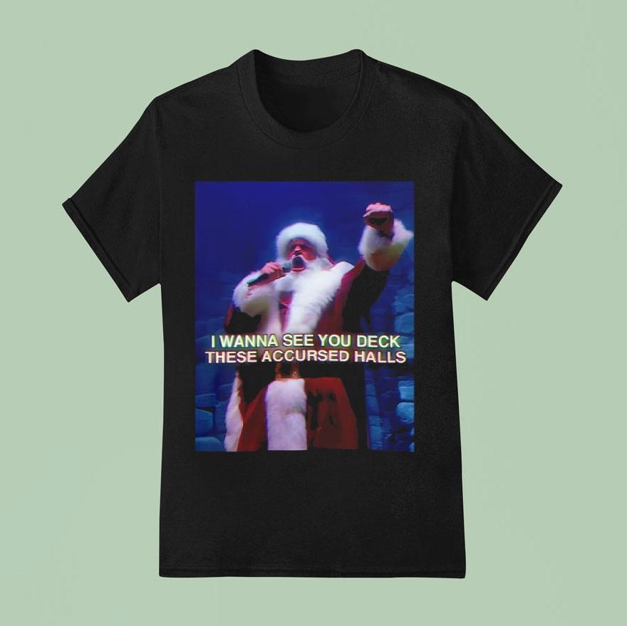 I Wanna See You Deck These Accursed Halls Santa Wizard Christmas T Shirt