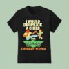 I Would Dropkick A Child For Wingstop Chicken Wings T Shirt
