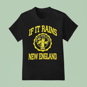 If It Rains New England How S It Going To End Logo T Shirt