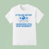 If You Are With My I Am Building A Pool In My Basement Homeowners Association Hoa T Shirt