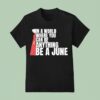 In A World Where You Can Be Anything Be A June T Shirt