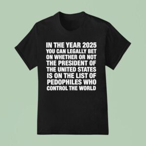 In The Year You Can Legally Bet Money On Whether Or Not The President Of The United States T Shirt