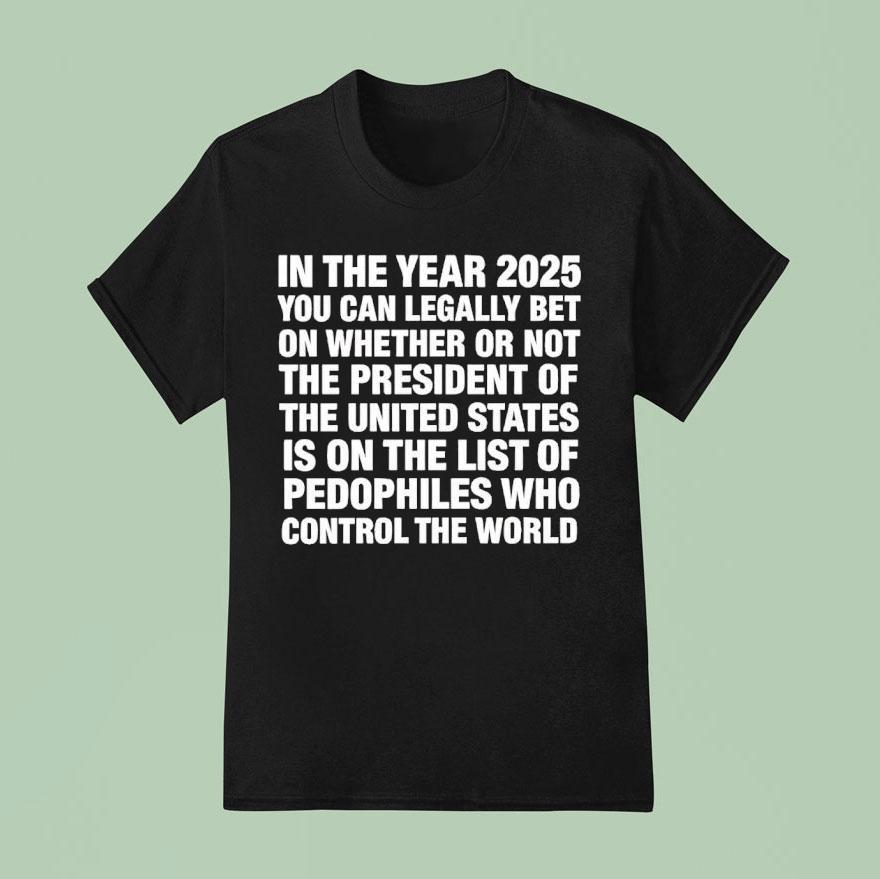 In The Year You Can Legally Bet Money On Whether Or Not The President Of The United States T Shirt