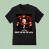 Joe Biden Just Say No To Sata T Shirt