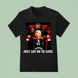 Joe Biden Just Say No To Sata T Shirt