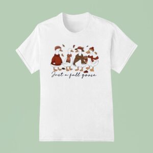 Just A Thankful Goose Thanksgiving T Shirt